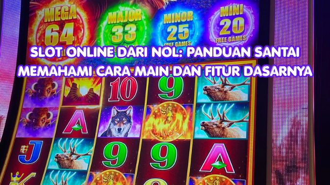 Slot Online dari Nol: Panduan Santai Memahami Cara Main dan Fitur Dasarnya