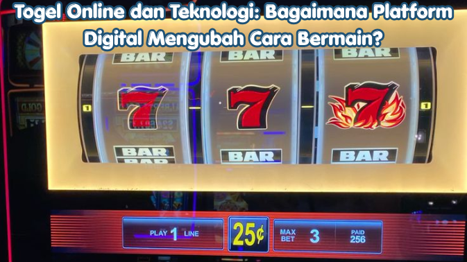 Togel Online dan Teknologi: Bagaimana Platform Digital Mengubah Cara Bermain?