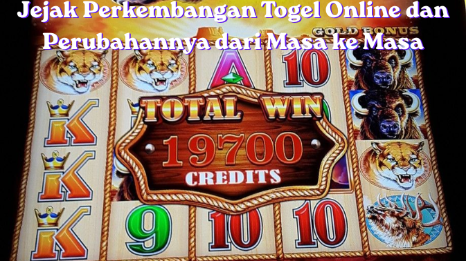 Jejak Perkembangan Togel Online dan Perubahannya dari Masa ke Masa