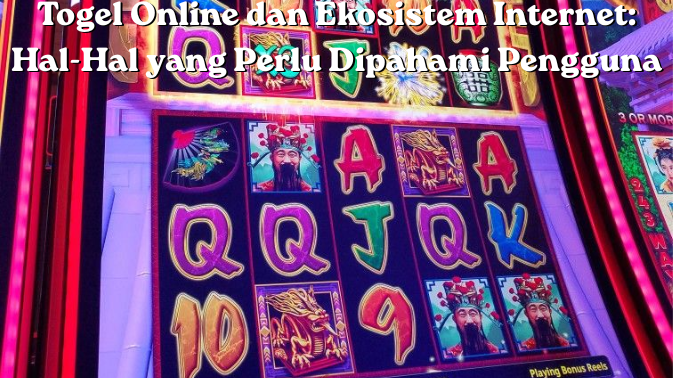 Togel Online dan Ekosistem Internet: Hal-Hal yang Perlu Dipahami Pengguna